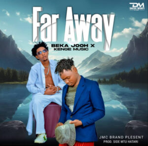 Beka Jooh ft Kenge Music – Far Away