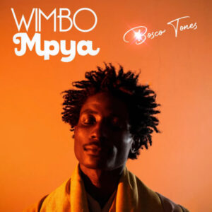 Bosco Tones – Wimbo Mpya