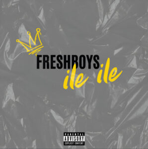 FreshBoys – Ile Ile | Download Audio