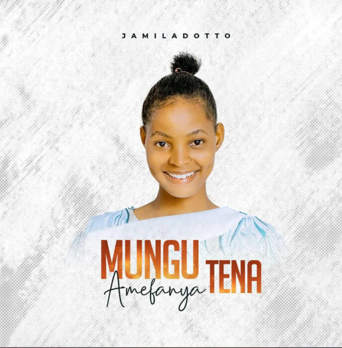 AUDIO | Jamila Dotto – Mungu Amefanya Tena | Download