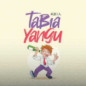 K2ga – Tabia Yangu